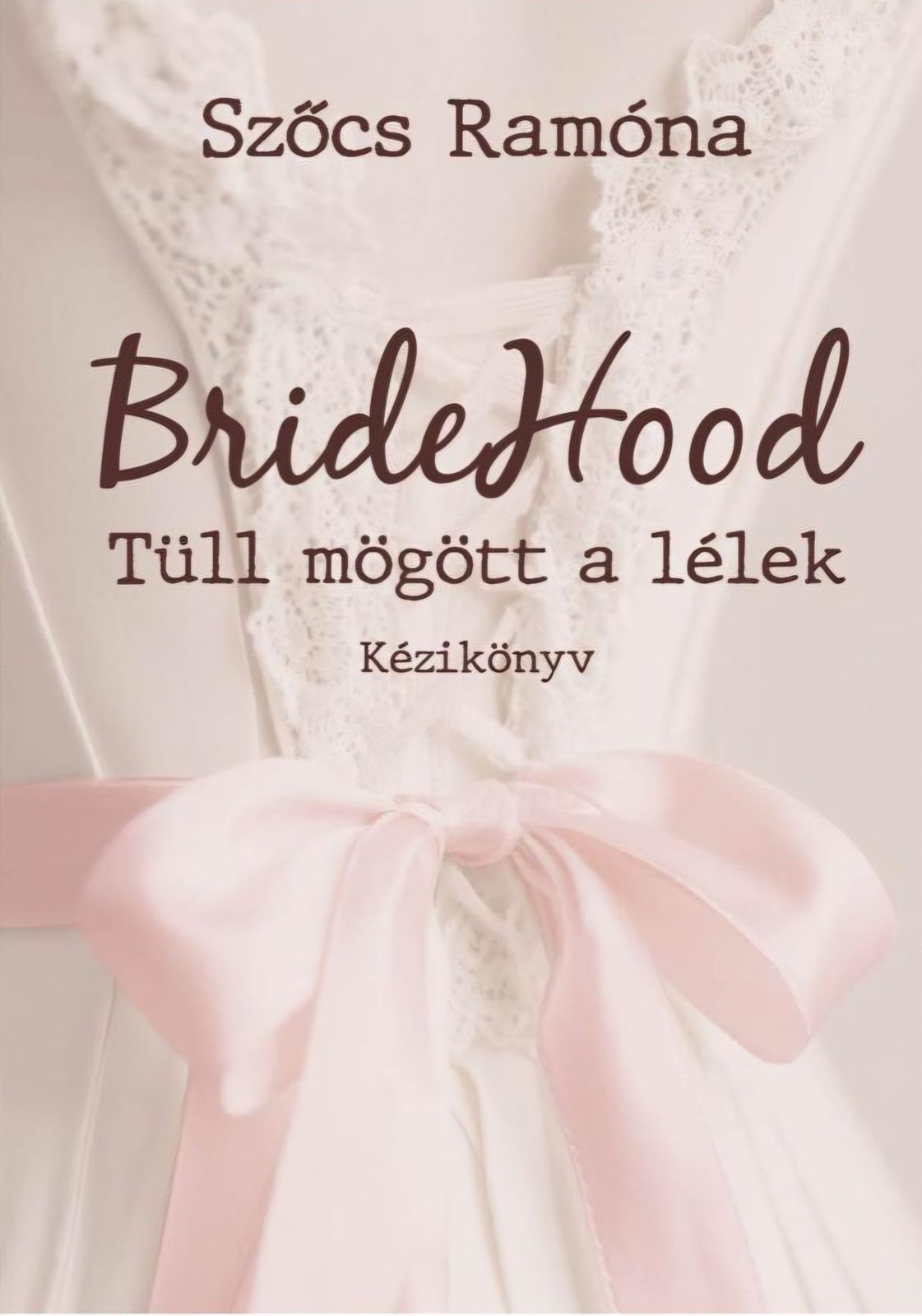 BrideHood – Tüll mögött a lélek, könyvborító